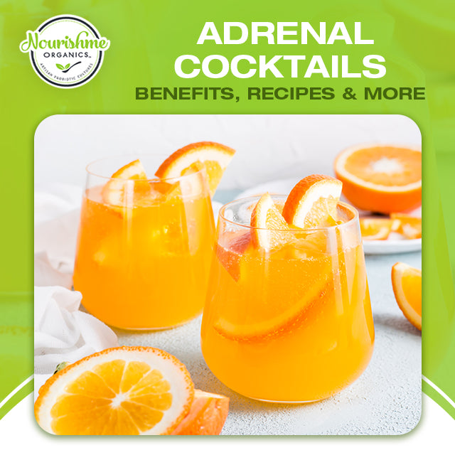 Adrenal Cocktails Benefits, Recipes & More Nourishme Organics