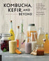 Kombucha, Kefir, and Beyond by Alex Lewin