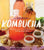 Big Book of Kombucha by Hannah Crum- Nourishmeorganics